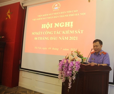 Hội nghị sơ kết công tác kiểm sát 06 tháng đầu năm 2021