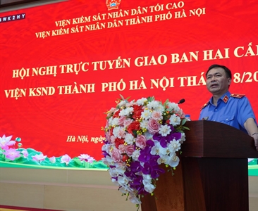 Viện KSND thành phố Hà Nội tổ chức Hội nghị trực tuyến giao ban hai cấp...